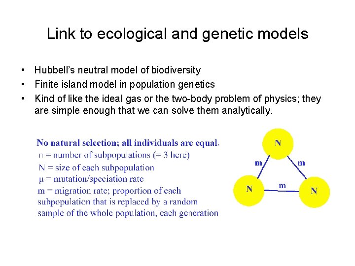 Link to ecological and genetic models • Hubbell’s neutral model of biodiversity • Finite