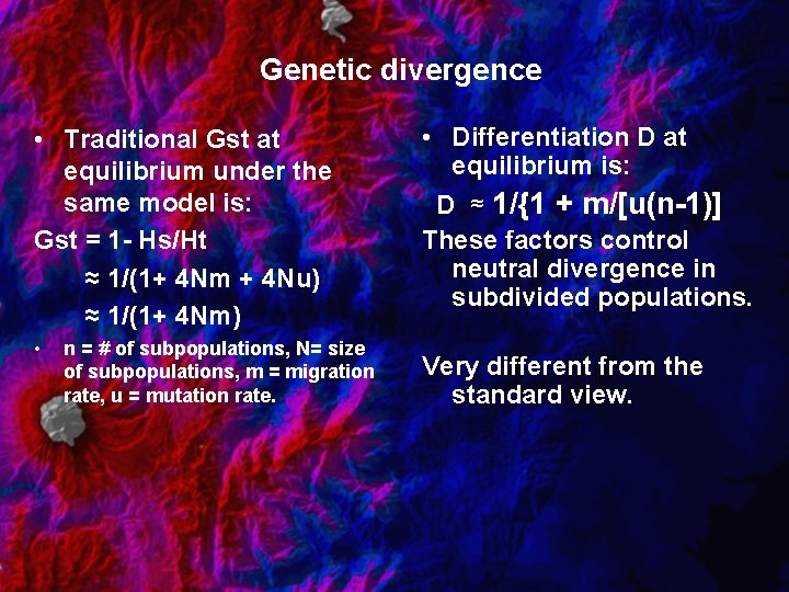 Genetic divergence • Traditional Gst at equilibrium under the same model is: Gst =