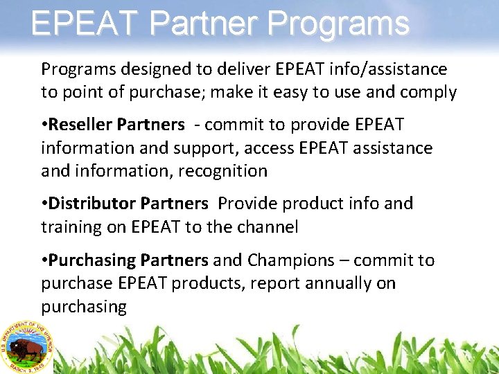 EPEAT Partner Programs designed to deliver EPEAT info/assistance to point of purchase; make it