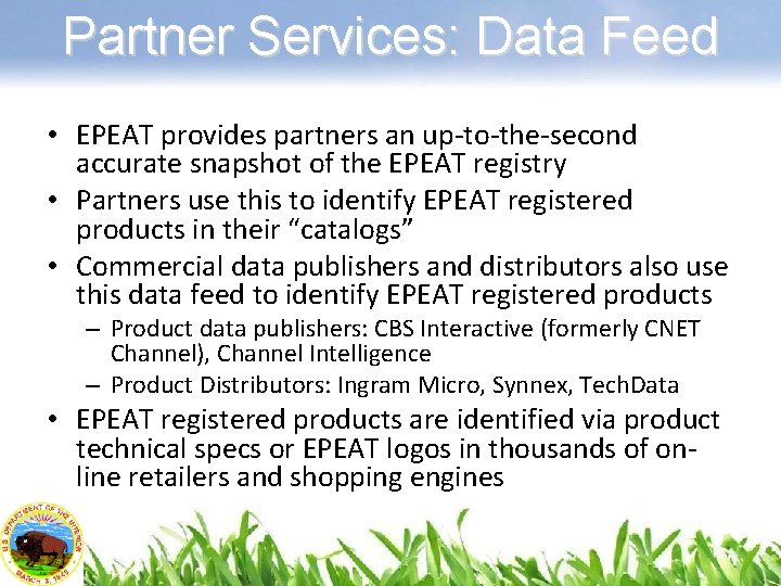 Partner Services: Data Feed • EPEAT provides partners an up-to-the-second accurate snapshot of the