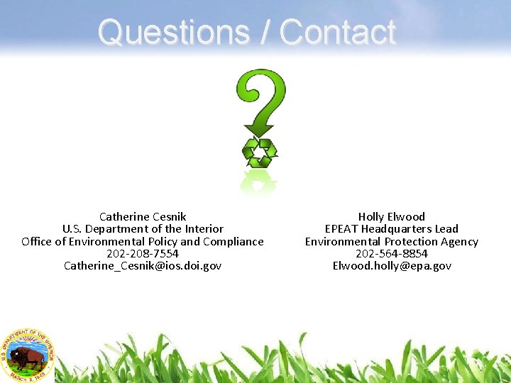 Questions / Contact Catherine Cesnik U. S. Department of the Interior Office of Environmental