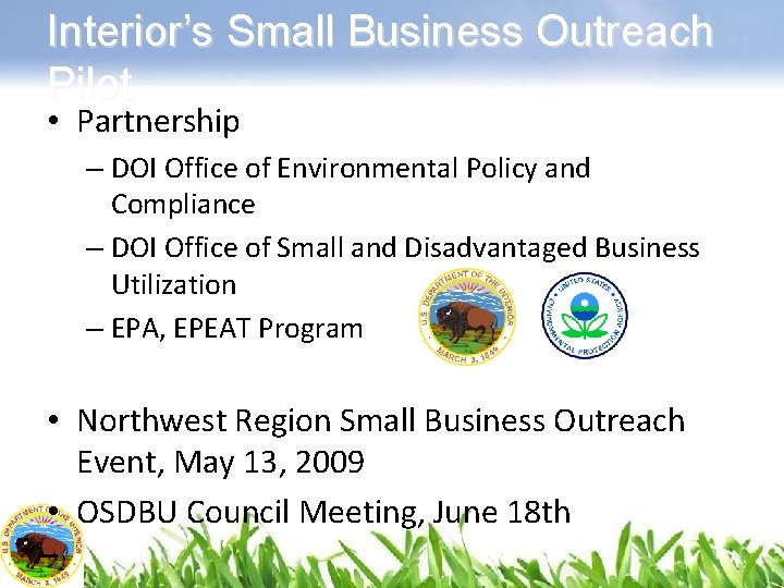 Interior’s Small Business Outreach Pilot • Partnership – DOI Office of Environmental Policy and