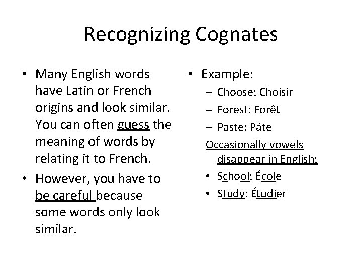 Recognizing Cognates • Many English words have Latin or French origins and look similar.