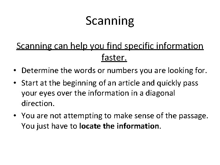 Scanning can help you find specific information faster. • Determine the words or numbers Scanning can help you find specific information faster. • Determine the words or numbers
