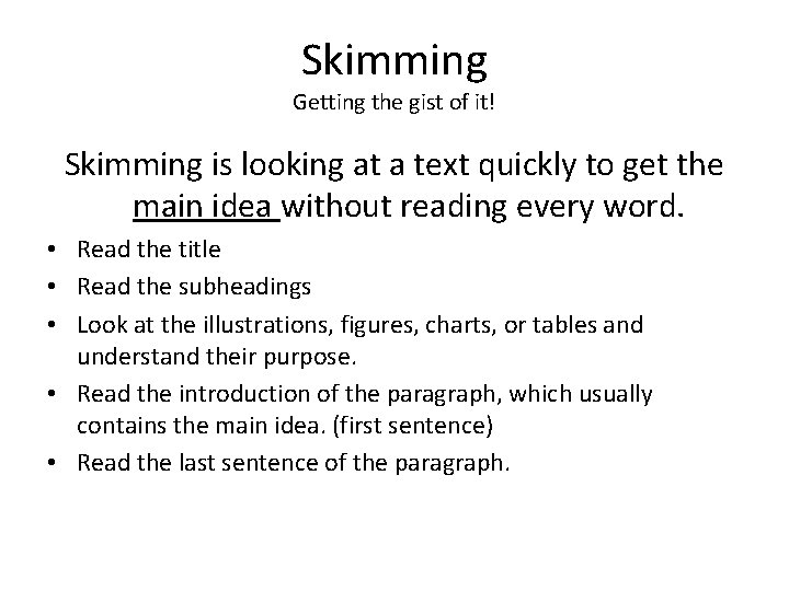 Skimming Getting the gist of it! Skimming is looking at a text quickly to Skimming Getting the gist of it! Skimming is looking at a text quickly to