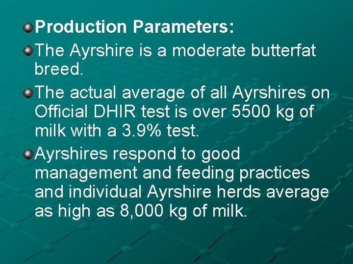 Production Parameters: The Ayrshire is a moderate butterfat breed. The actual average of all