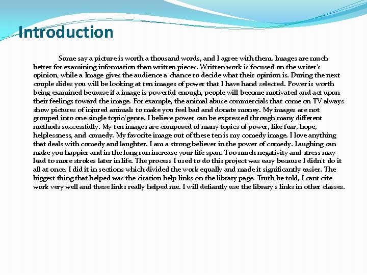 Introduction Some say a picture is worth a thousand words, and I agree with