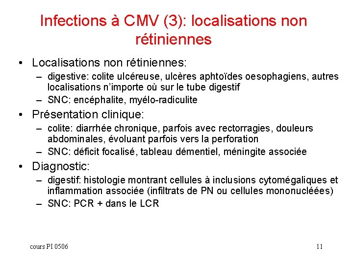 Infections à CMV (3): localisations non rétiniennes • Localisations non rétiniennes: – digestive: colite