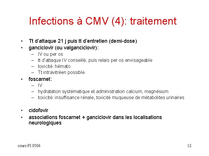 Infections à CMV (4): traitement • • Tt d’attaque 21 j puis tt d’entretien