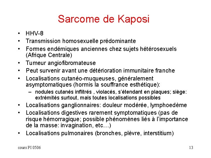 Sarcome de Kaposi • HHV-8 • Transmission homosexuelle prédominante • Formes endémiques anciennes chez