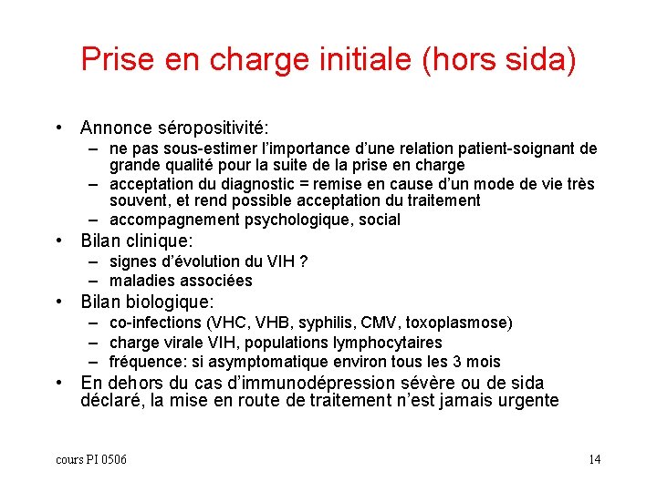 Prise en charge initiale (hors sida) • Annonce séropositivité: – ne pas sous-estimer l’importance