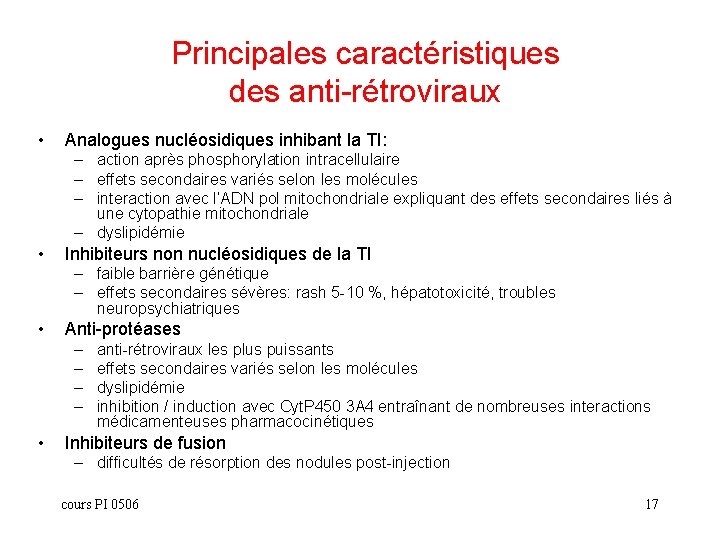 Principales caractéristiques des anti-rétroviraux • Analogues nucléosidiques inhibant la TI: – action après phosphorylation