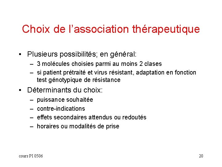 Choix de l’association thérapeutique • Plusieurs possibilités; en général: – 3 molécules choisies parmi