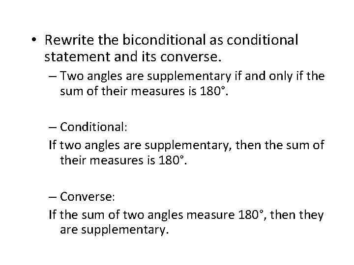  • Rewrite the biconditional as conditional statement and its converse. – Two angles
