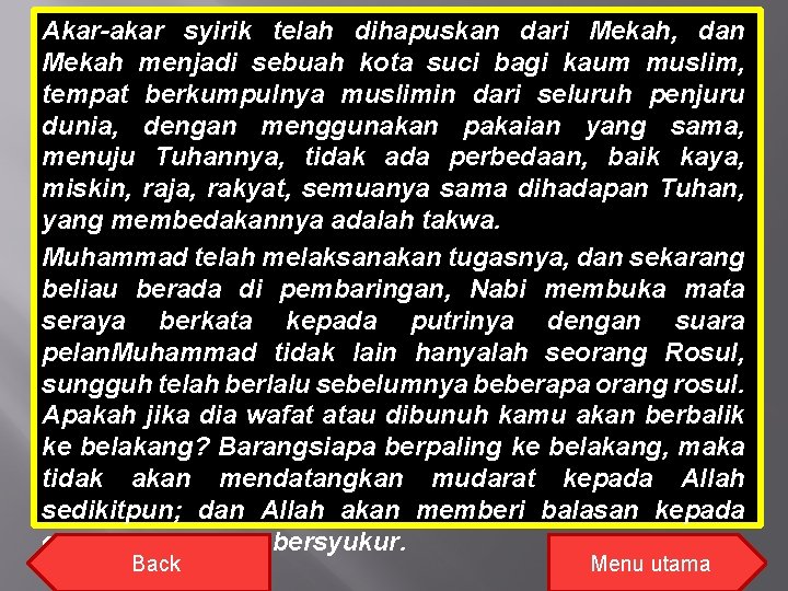 Akar-akar syirik telah dihapuskan dari Mekah, dan Mekah menjadi sebuah kota suci bagi kaum