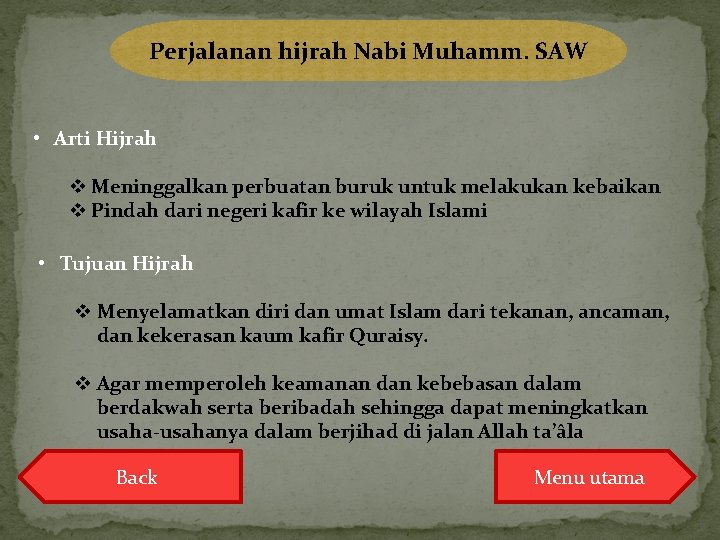 Perjalanan hijrah Nabi Muhamm. SAW • Arti Hijrah v Meninggalkan perbuatan buruk untuk melakukan