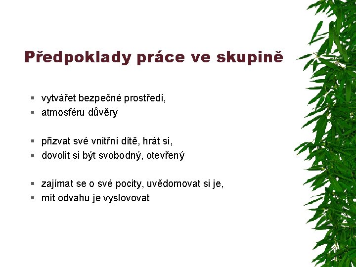 Předpoklady práce ve skupině § vytvářet bezpečné prostředí, § atmosféru důvěry § přizvat své