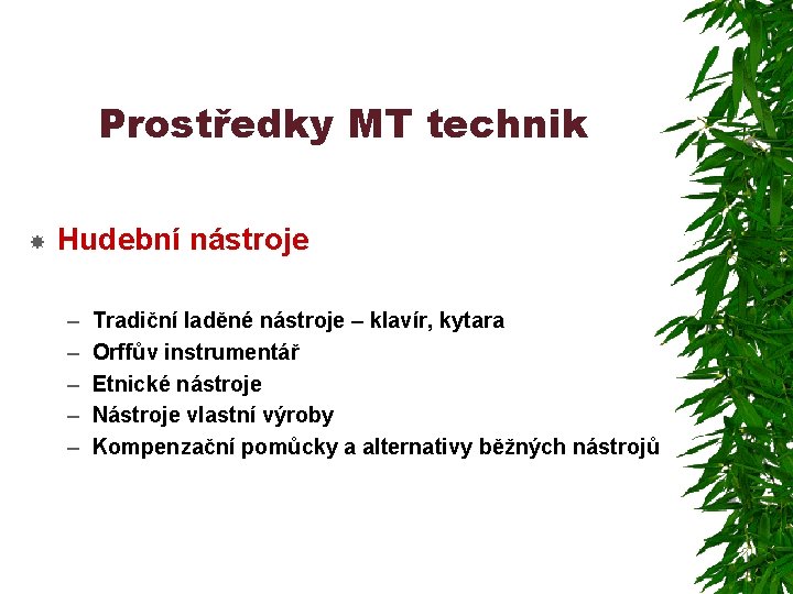 Prostředky MT technik Hudební nástroje – – – Tradiční laděné nástroje – klavír, kytara