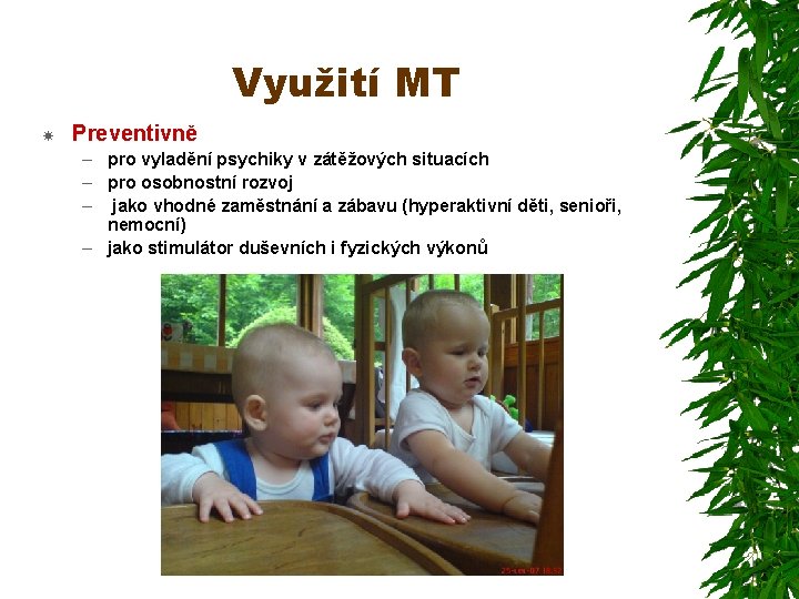 Využití MT Preventivně – pro vyladění psychiky v zátěžových situacích – pro osobnostní rozvoj