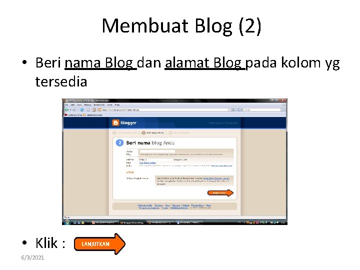 Membuat Blog (2) • Beri nama Blog dan alamat Blog pada kolom yg tersedia
