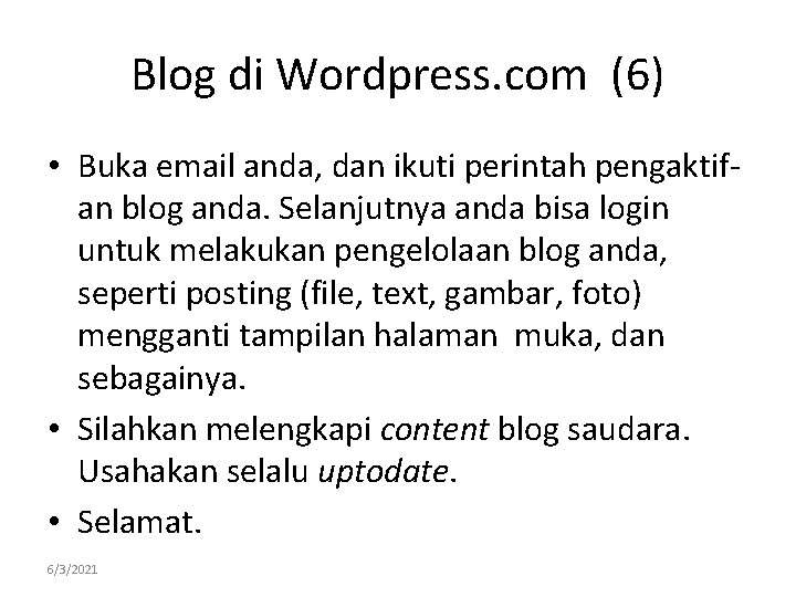 Blog di Wordpress. com (6) • Buka email anda, dan ikuti perintah pengaktifan blog