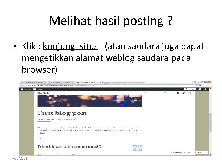 Melihat hasil posting ? • Klik : kunjungi situs (atau saudara juga dapat mengetikkan