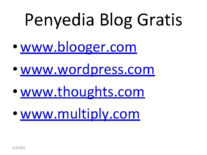 Penyedia Blog Gratis • www. blooger. com • www. wordpress. com • www. thoughts.