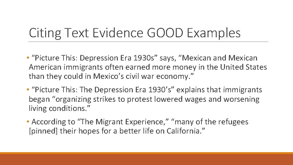 Citing Text Evidence GOOD Examples • “Picture This: Depression Era 1930 s” says, “Mexican