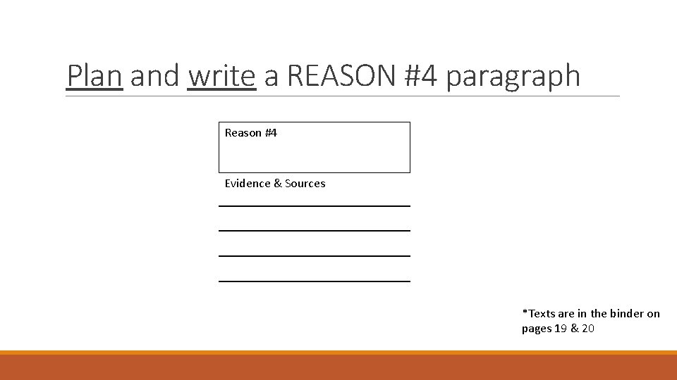 Plan and write a REASON #4 paragraph Reason #4 Evidence & Sources *Texts are