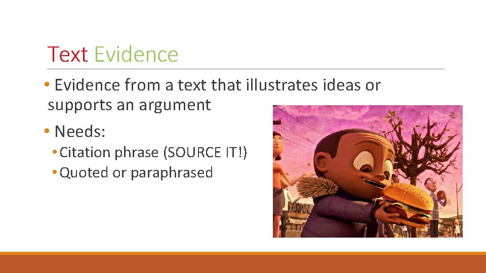 Text Evidence • Evidence from a text that illustrates ideas or supports an argument