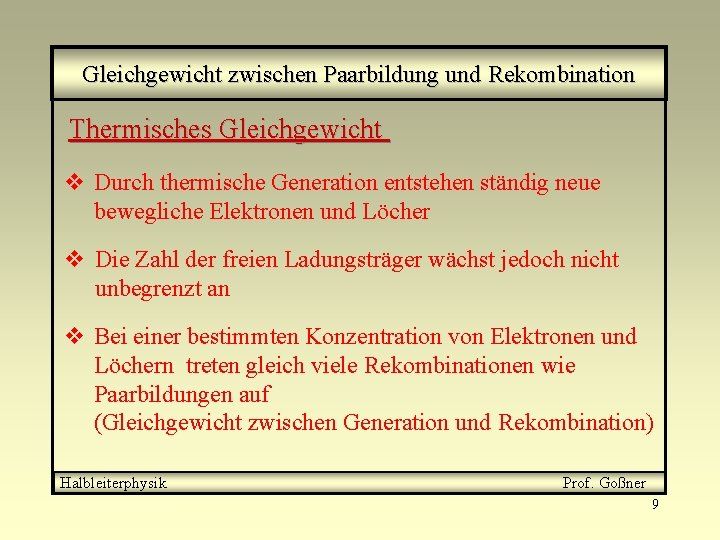 Gleichgewicht zwischen Paarbildung und Rekombination Thermisches Gleichgewicht v Durch thermische Generation entstehen ständig neue