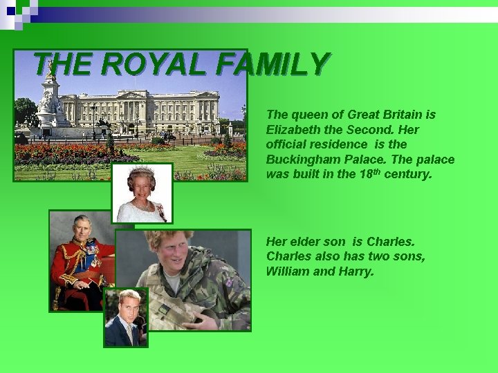 THE ROYAL FAMILY The queen of Great Britain is Elizabeth the Second. Her official