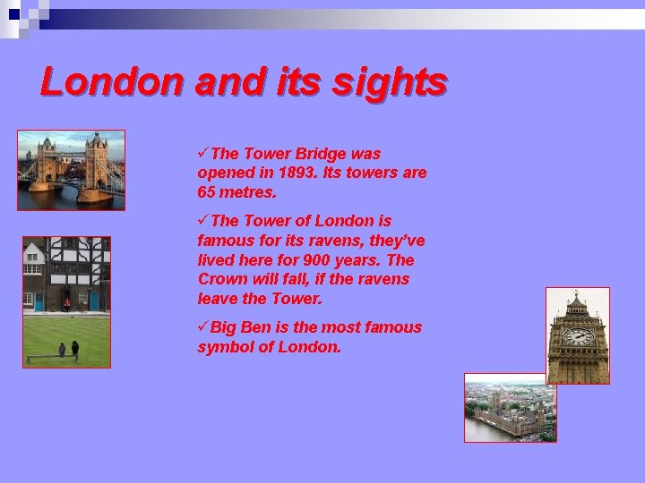 London and its sights üThe Tower Bridge was opened in 1893. Its towers are