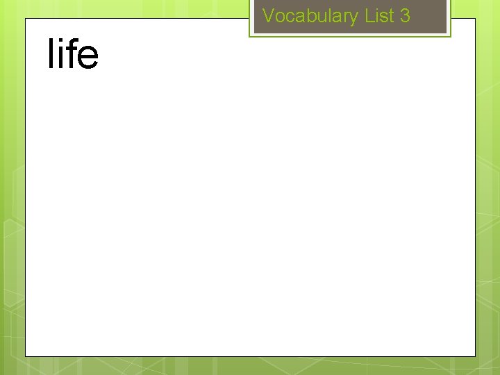 Vocabulary List 3 life 