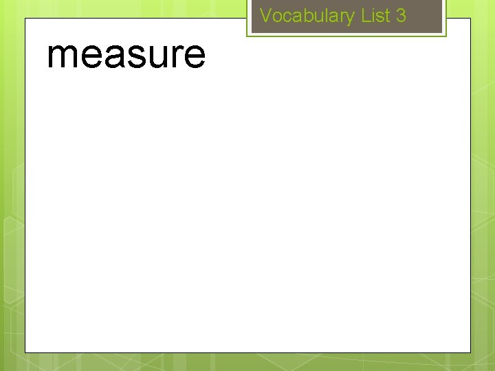 Vocabulary List 3 measure 