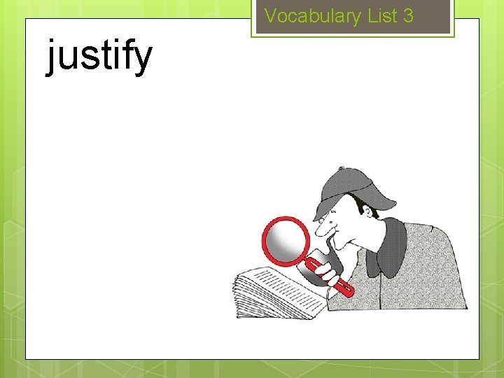 Vocabulary List 3 justify 