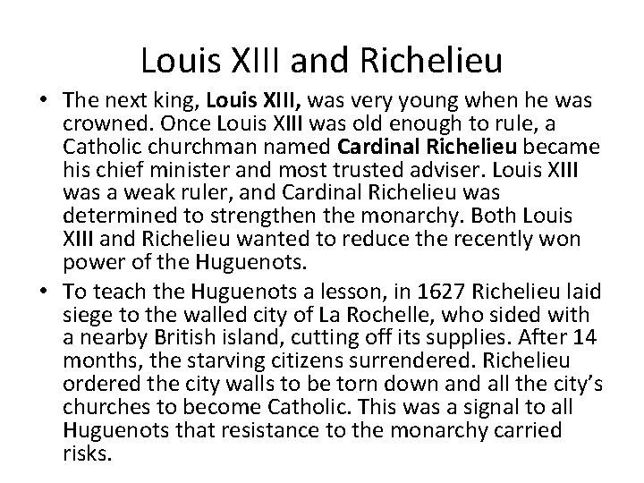 Louis XIII and Richelieu • The next king, Louis XIII, was very young when