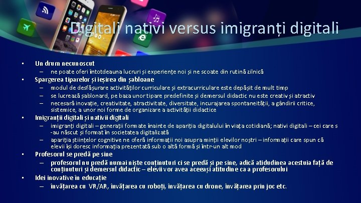 Digitali nativi versus imigranți digitali • • • Un drum necunoscut – ne poate