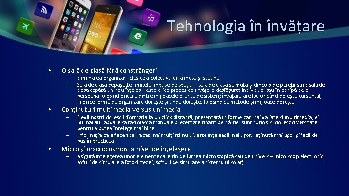 Tehnologia în învățare • O sală de clasă fără constrângeri – – • Conținuturi