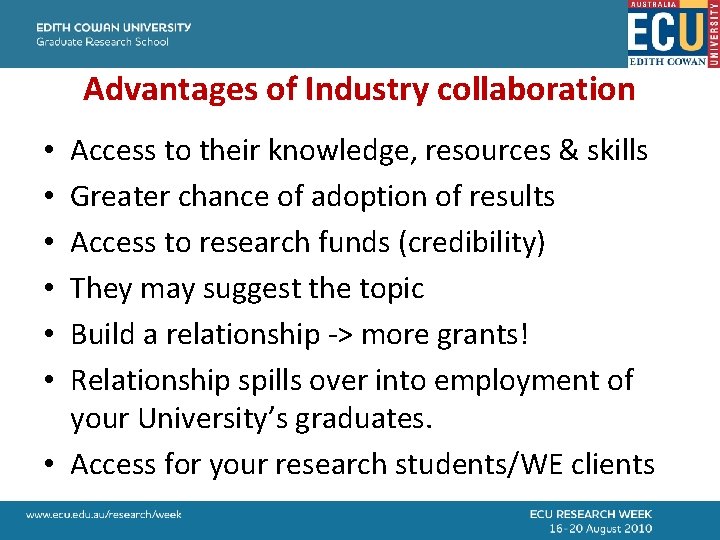 Advantages of Industry collaboration Access to their knowledge, resources & skills Greater chance of