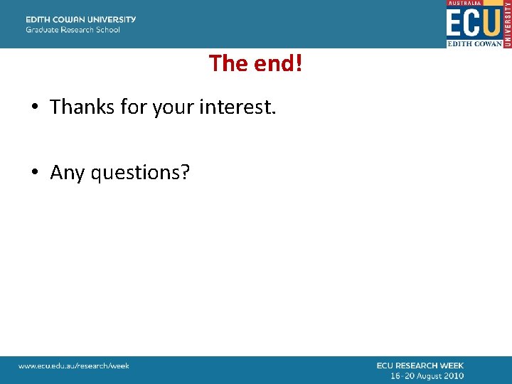 The end! • Thanks for your interest. • Any questions? 