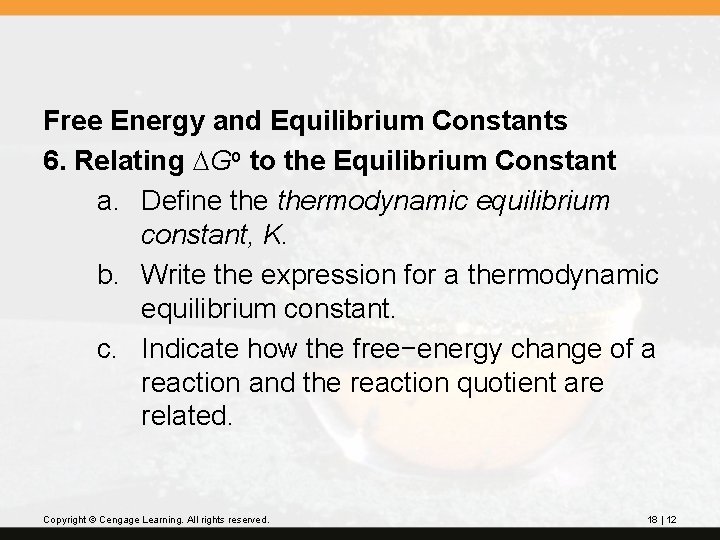 Free Energy and Equilibrium Constants 6. Relating DGo to the Equilibrium Constant a. Define