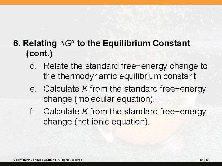 6. Relating DGo to the Equilibrium Constant (cont. ) d. Relate the standard free−energy