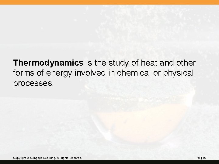 Thermodynamics is the study of heat and other forms of energy involved in chemical