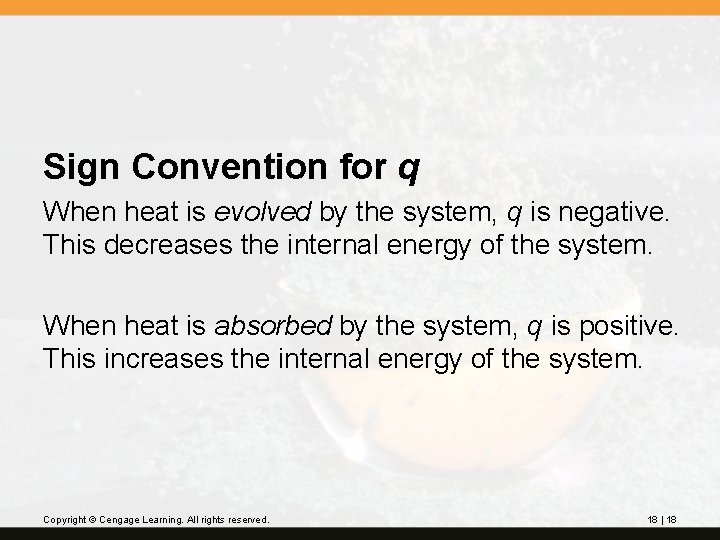 Sign Convention for q When heat is evolved by the system, q is negative.