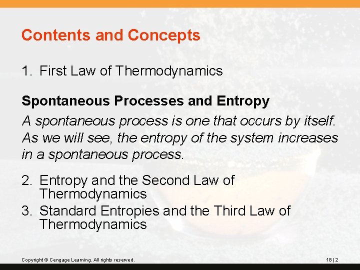 Contents and Concepts 1. First Law of Thermodynamics Spontaneous Processes and Entropy A spontaneous