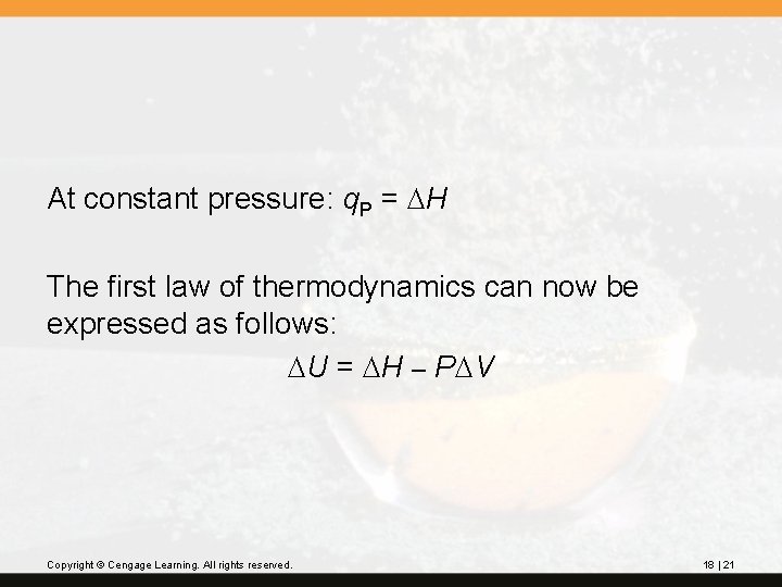 At constant pressure: q. P = DH The first law of thermodynamics can now