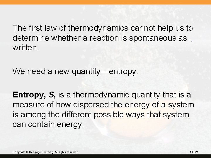 The first law of thermodynamics cannot help us to determine whether a reaction is