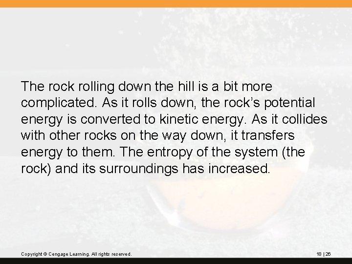 The rock rolling down the hill is a bit more complicated. As it rolls