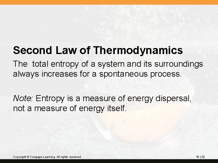 Second Law of Thermodynamics The total entropy of a system and its surroundings always
